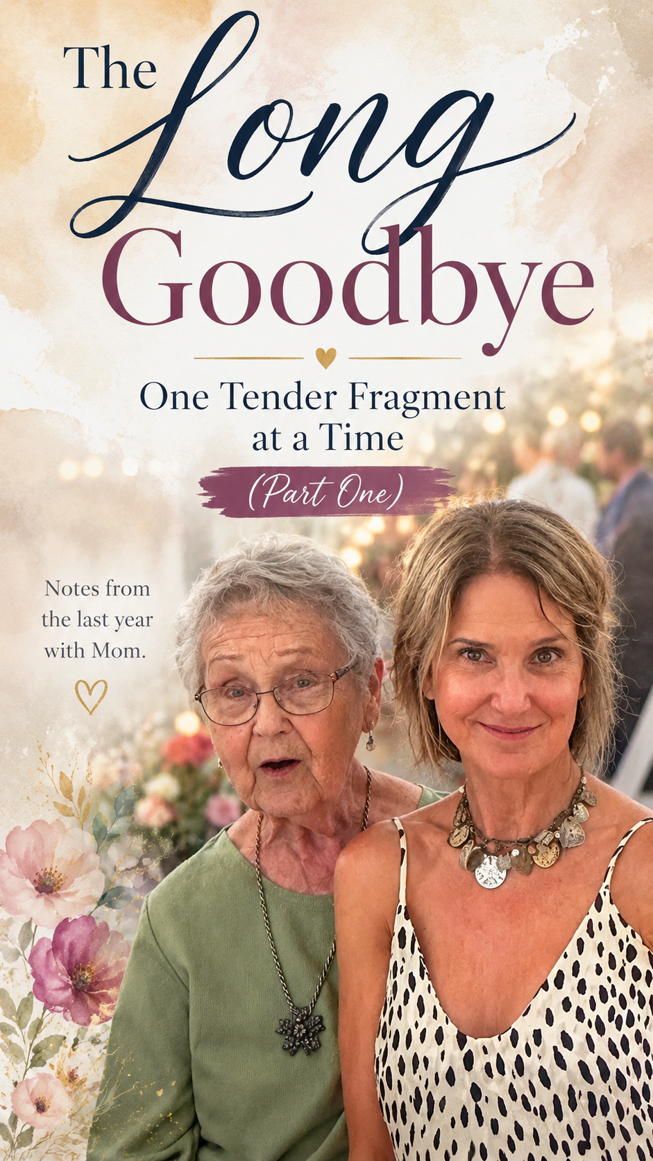 The Long Goodbye: One Tender Fragment at a Time By Lynn J. Broderick