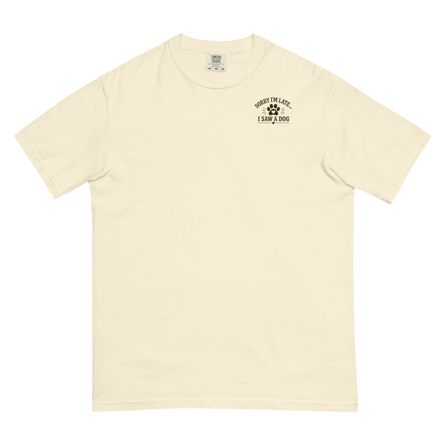 Sorry I’m Late… I Saw a Dog — Unisex Heavyweight T-Shirt | The Remi Collection
