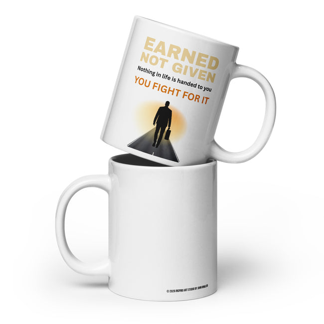 Earned Not Given Motivational White Glossy Mug – Inspirational Success Coffee Mug