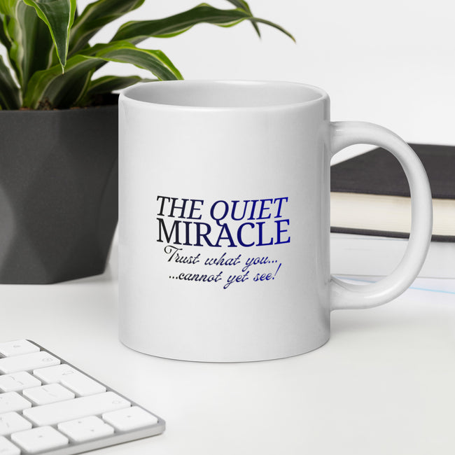 The Quiet Miracle – Motivational White Glossy Mug | Inspirational Success Coffee Mug