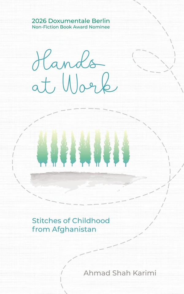 Hands at Work: Stitches of Childhood from Afghanistan by Ahmad Shah Karimi