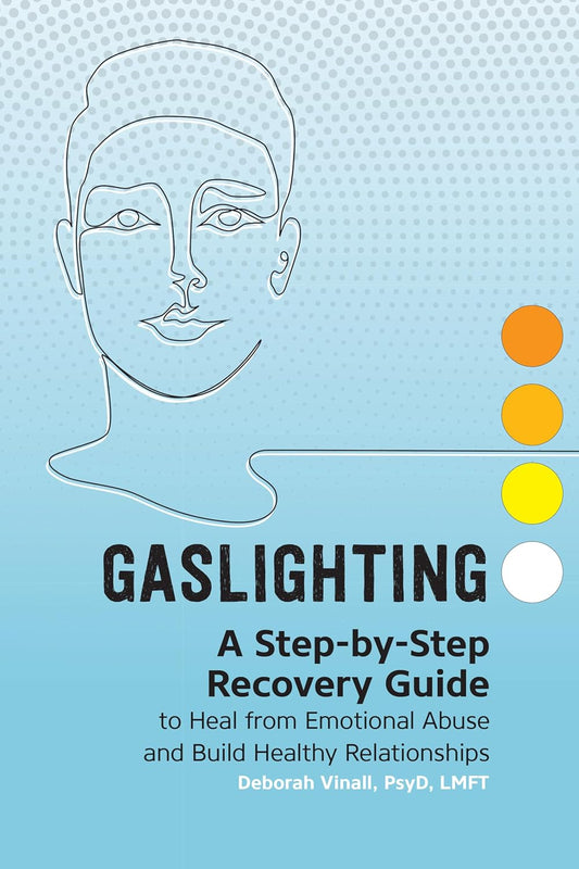 Gaslighting by Deborah Vinall, PsyD, LMFT
