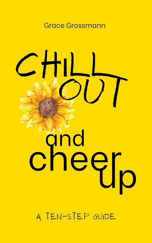 Chill Out and Cheer Up by Grace Grossmann