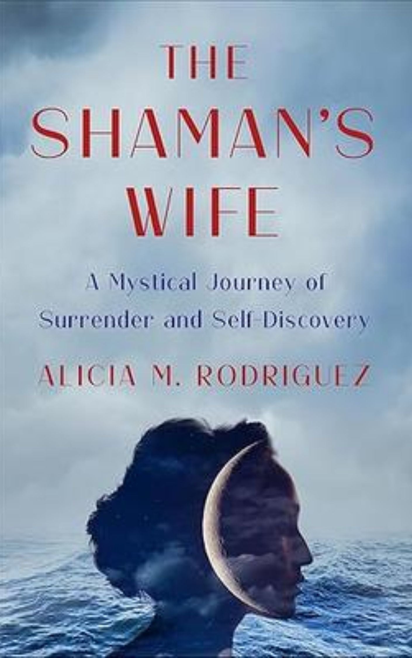 The Shaman's Wife by Alicia M. Rodriguez