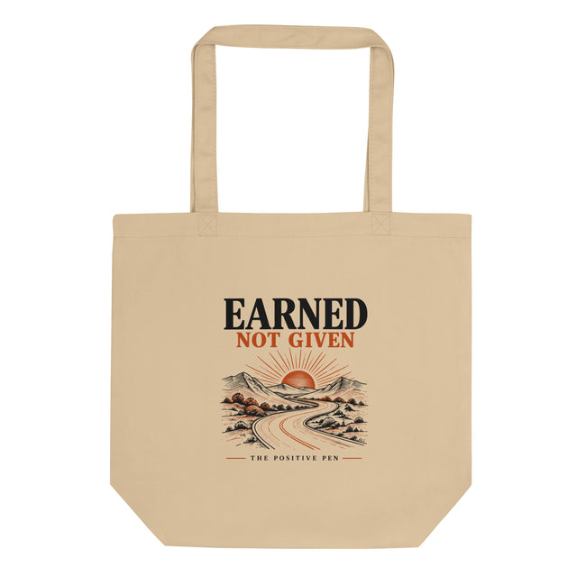 Earned Not Given — Motivational Tote Bag | The Positive Pen