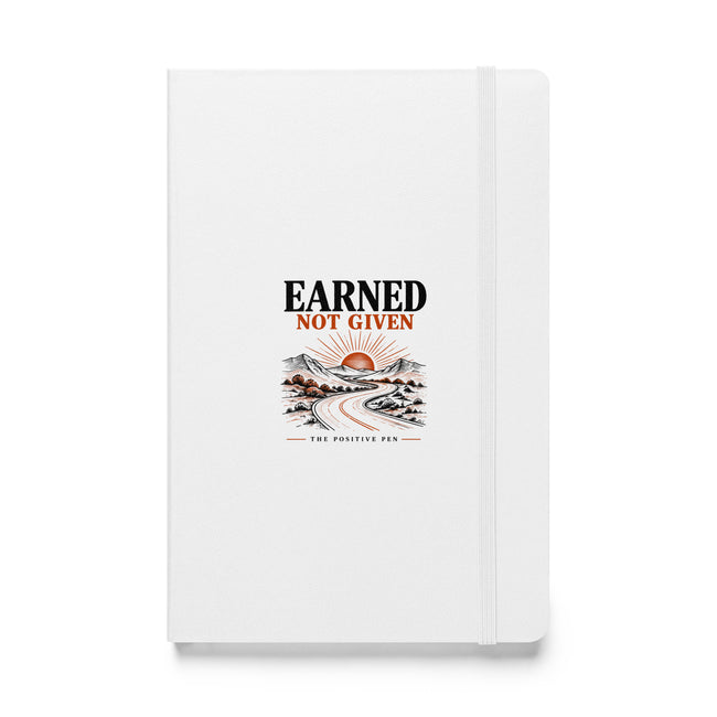 Earned Not Given — Motivational Writing Journal | The Positive Pen