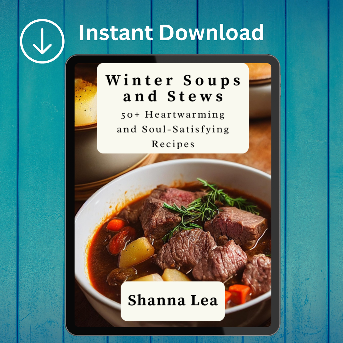 Winter Soups and Stews: 50+ Heartwarming and Soul-Satisfying Recipes by Shanna Lea