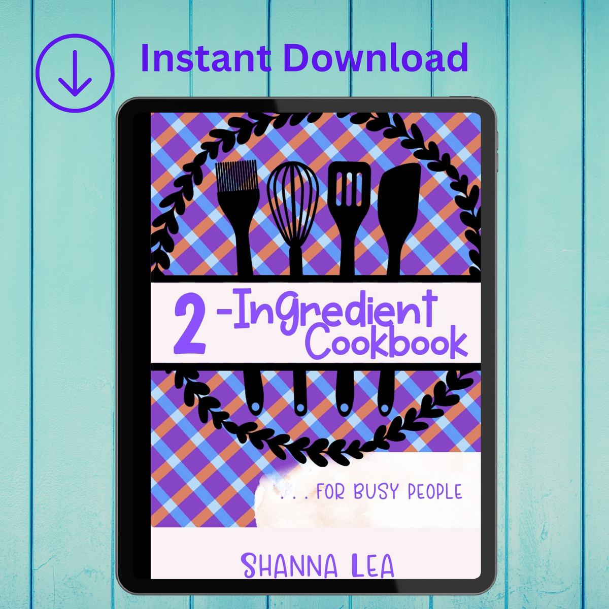 2-Ingredient Cookbook: . . . for Busy People by Shanna Lea