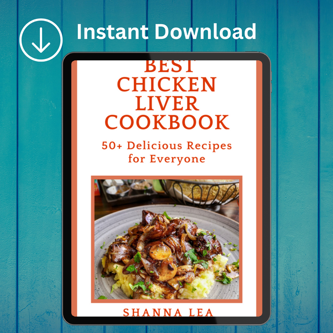 Best Chicken Liver Cookbook: 50+ Delicious Recipes for Everyone by Shanna Lea