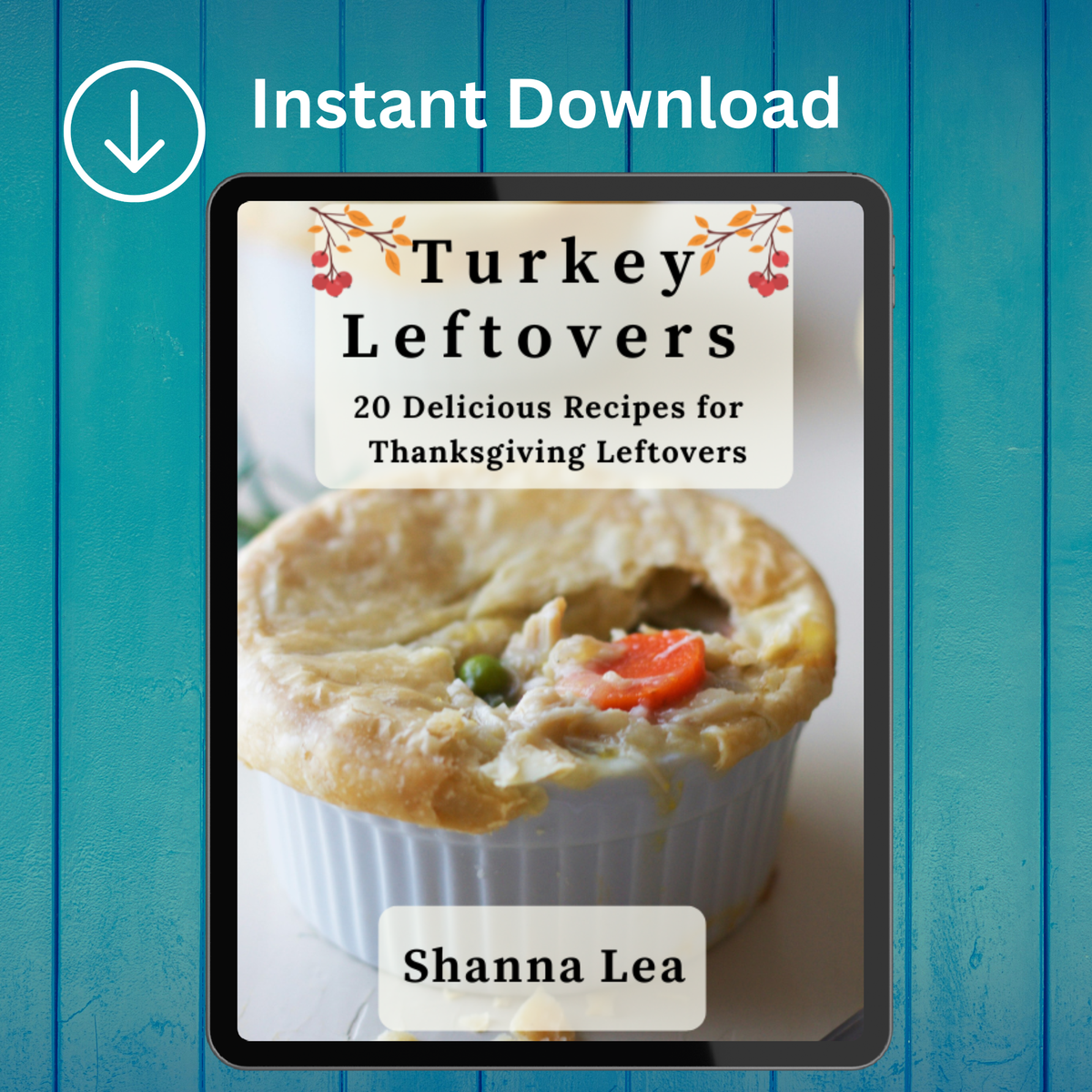 Turkey Leftovers—20 Delicious Recipes for Thanksgiving Leftovers by Shanna Lea