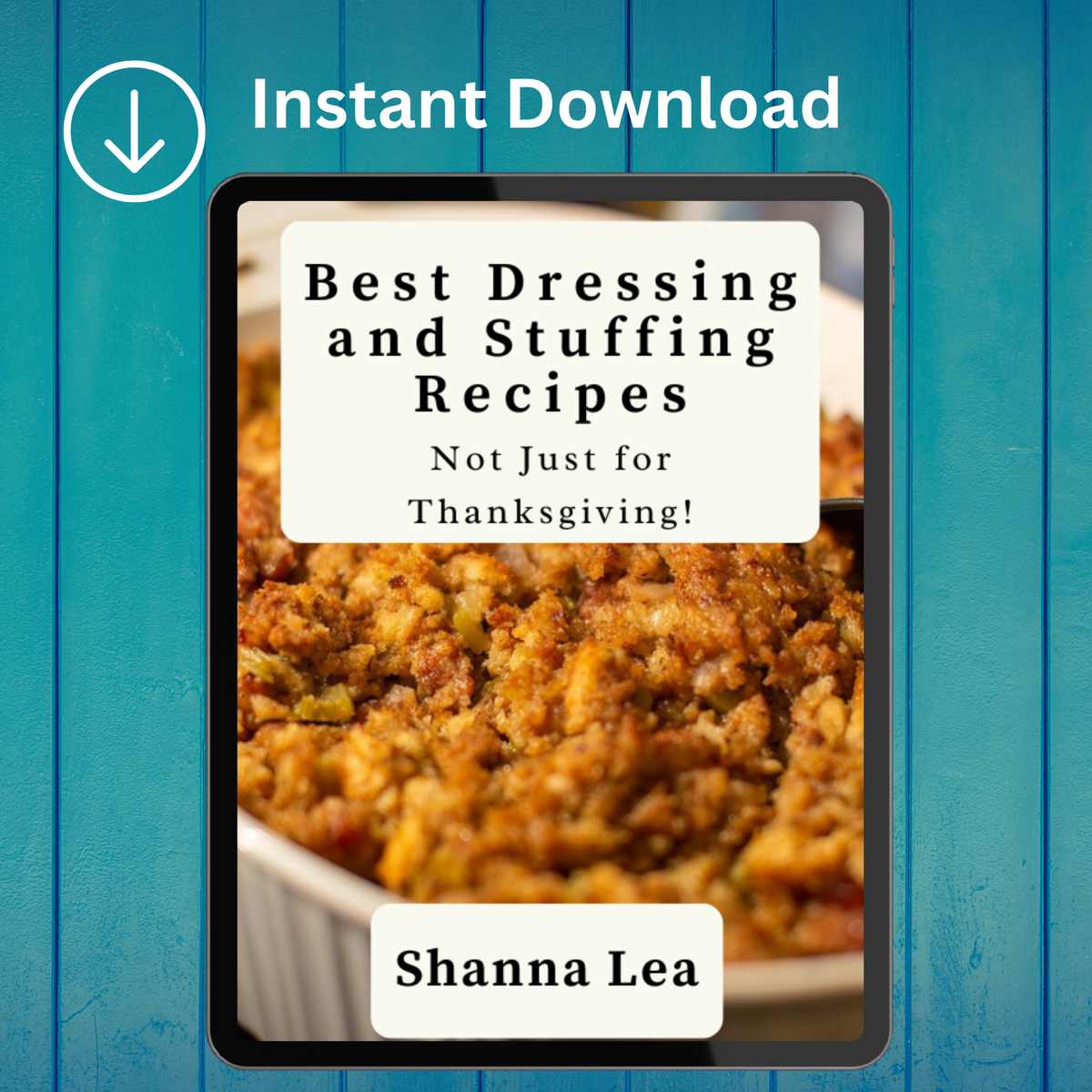 Best Dressing and Stuffing Recipes: Not Just for Thanksgiving! by Shanna Lea
