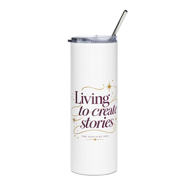 Living to Create Stories Tumbler | The Positive Pen